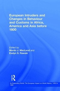 bokomslag European Intruders and Changes in Behaviour and Customs in Africa, America and Asia before 1800