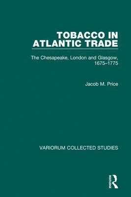 Jacob M. Price - Tobacco in Atlantic Trade, Inbunden