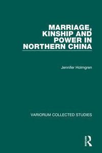 bokomslag Marriage, Kinship and Power in Northern China