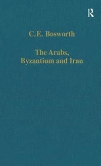 bokomslag The Arabs, Byzantium and Iran