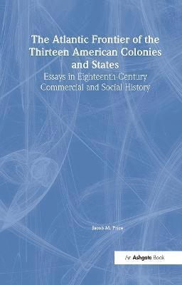 The Atlantic Frontier of the Thirteen American Colonies and States 1