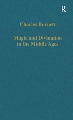 Charles Burnett - Magic and Divination in the Middle Ages, Inbunden