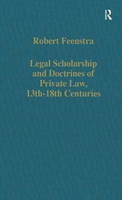 bokomslag Legal Scholarship and Doctrines of Private Law, 13th18th centuries