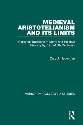 Cary J. Nederman - Medieval Aristotelianism and its Limits, Inbunden