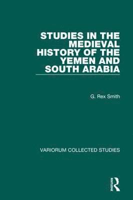 Studies in the Medieval History of the Yemen and South Arabia 1