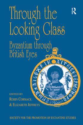Robin Cormack, Elizabeth Jeffreys - Through the Looking Glass: Byzantium through British Eyes, Inbunden