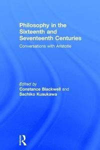 bokomslag Philosophy in the Sixteenth and Seventeenth Centuries