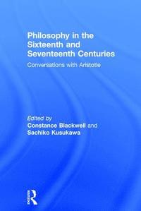 bokomslag Philosophy in the Sixteenth and Seventeenth Centuries