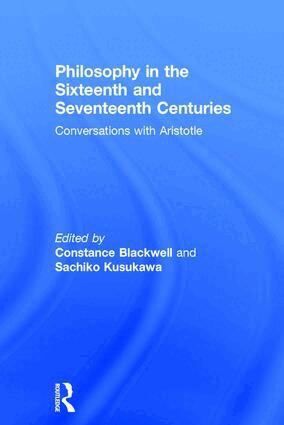 Constance Blackwell, Sachiko Kusukawa - Philosophy in the Sixteenth and Seventeenth Centuries, Inbunden
