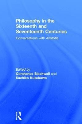 Philosophy in the Sixteenth and Seventeenth Centuries 1