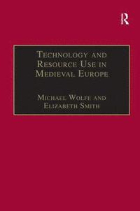 bokomslag Technology and Resource Use in Medieval Europe