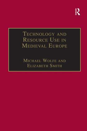 Michael Wolfe, Elizabeth Smith - Technology and Resource Use in Medieval Europe, Inbunden