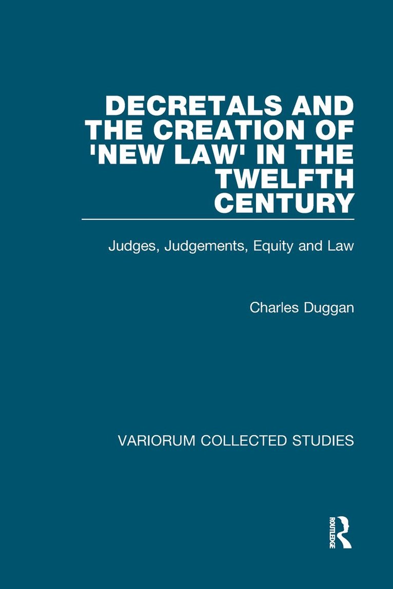 Charles Duggan - Decretals and the Creation of the 'New Law' in the Twelfth Century, Inbunden