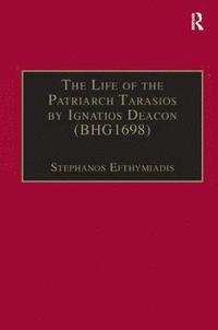 bokomslag The Life of the Patriarch Tarasios by Ignatios Deacon (BHG1698)