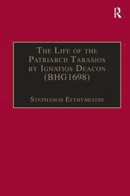 bokomslag The Life of the Patriarch Tarasios by Ignatios Deacon (BHG1698)