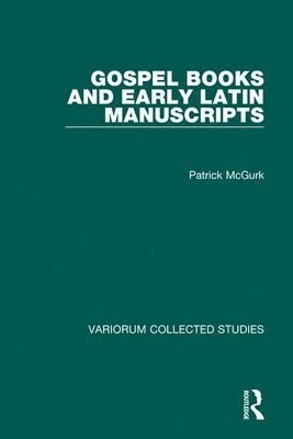 Patrick McGurk - Gospel Books and Early Latin Manuscripts, Inbunden