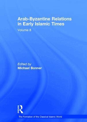 Michael Bonner - Arab-Byzantine Relations in Early Islamic Times, Inbunden