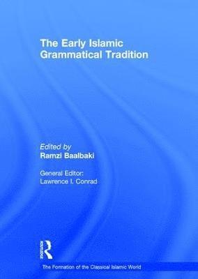 The Early Islamic Grammatical Tradition 1