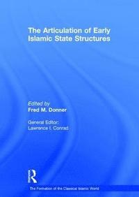 bokomslag The Articulation of Early Islamic State Structures