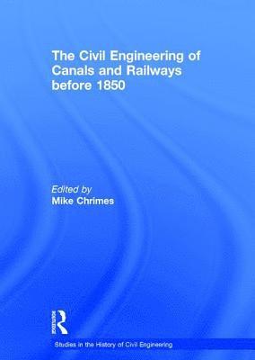 Civil Engineering of Canals and Railways before 1850