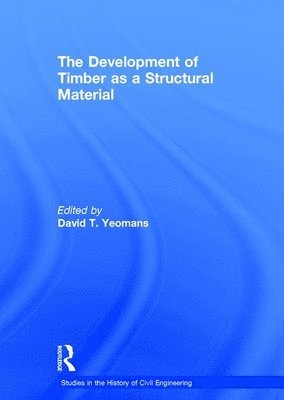 David T. Yeomans - Development of Timber as a Structural Material, Inbunden