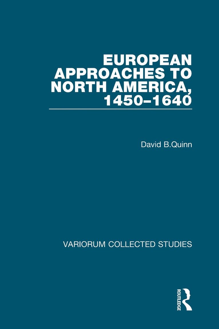 David B.Quinn, David B. Quinn - European Approaches to North America, 1450–1640, Inbunden