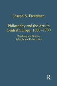 bokomslag Philosophy and the Arts in Central Europe, 1500-1700