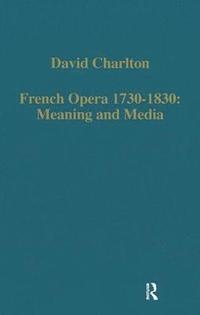bokomslag French Opera 17301830: Meaning and Media