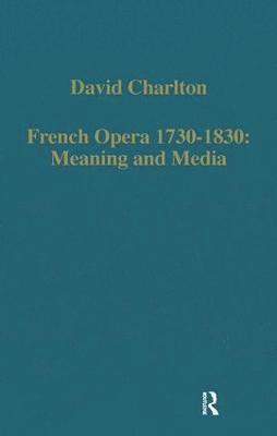 French Opera 17301830: Meaning and Media 1