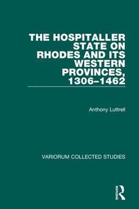 bokomslag The Hospitaller State on Rhodes and its Western Provinces, 1306-1462