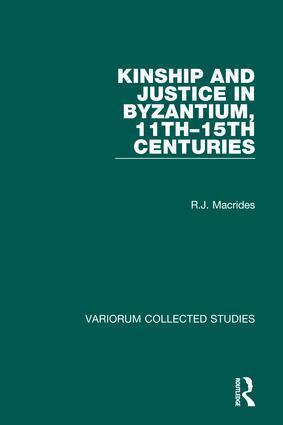 R.J. Macrides - Kinship and Justice in Byzantium, 11th–15th Centuries, Inbunden