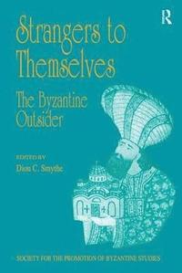 bokomslag Strangers to Themselves: The Byzantine Outsider