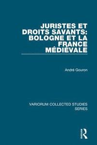 bokomslag Juristes et droits savants: Bologne et la France médiévale