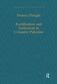 bokomslag Fortification and Settlement in Crusader Palestine