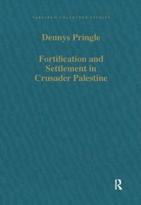 Denys Pringle - Fortification and Settlement in Crusader Palestine, Inbunden