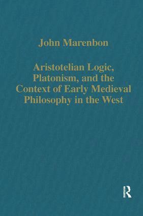 Aristotelian Logic, Platonism, and the Context of Early Medieval Philosophy in the West 1