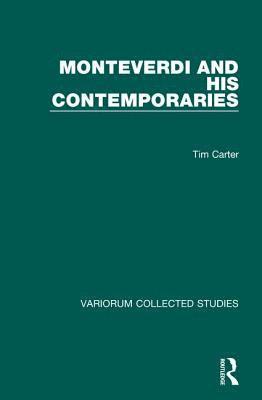 Tim Carter - Monteverdi and his Contemporaries, Inbunden