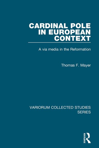 Thomas F. Mayer - Cardinal Pole in European Context, Inbunden