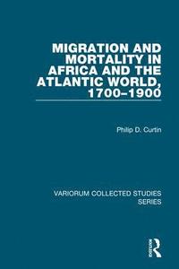 bokomslag Migration and Mortality in Africa and the Atlantic World, 1700-1900