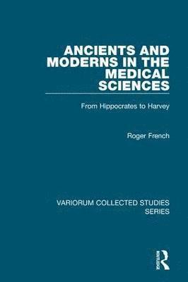 Ancients and Moderns in the Medical Sciences 1