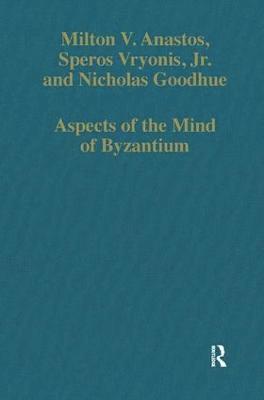 Milton V. Anastos, Speros Vryonis, Nicholas Goodhue, Jr Vryonis, Speros - Aspects of the Mind of Byzantium, Inbunden