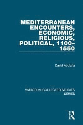 Mediterranean Encounters, Economic, Religious, Political, 11001550 1