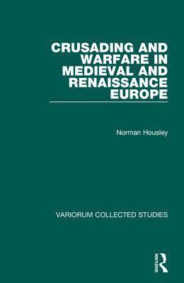 Crusading and Warfare in Medieval and Renaissance Europe 1