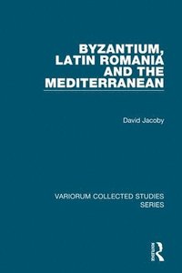 bokomslag Byzantium, Latin Romania and the Mediterranean