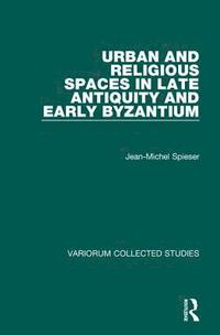 bokomslag Urban and Religious Spaces in Late Antiquity and Early Byzantium