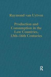 bokomslag Production and Consumption in the Low Countries, 13th-16th Centuries