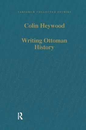 Colin Heywood - Writing Ottoman History, Inbunden