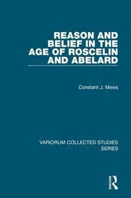 Reason and Belief in the Age of Roscelin and Abelard 1