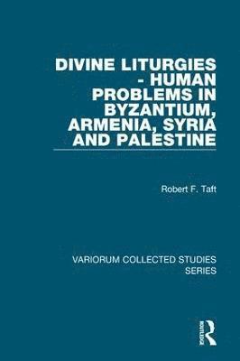 Divine Liturgies - Human Problems in Byzantium, Armenia, Syria and Palestine 1