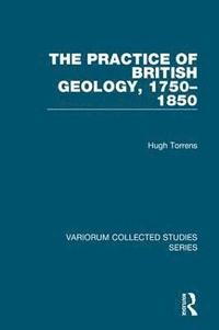 bokomslag The Practice of British Geology, 17501850